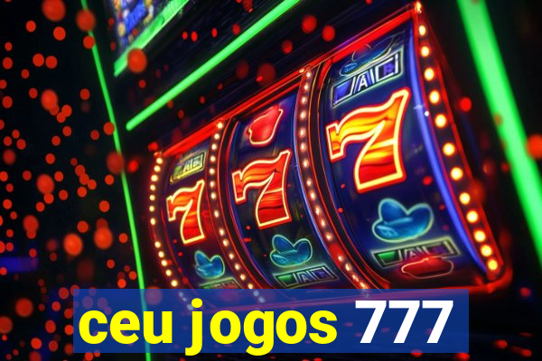 ceu jogos 777